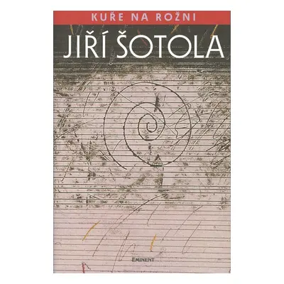 Kuře na rožni - Jiří Šotola