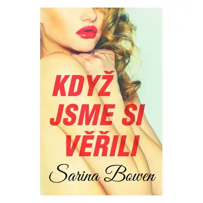 Když jsme si věřili - Sarina Bowen