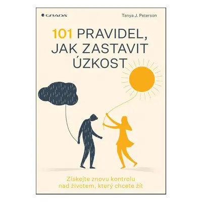 101 pravidel, jak zastavit úzkost - Tanya J. Peterson