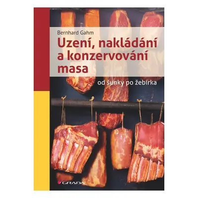 Uzení, nakládání a konzervování masa - Bernhard Gahm