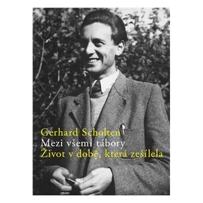 Mezi všemi tábory - Gerhard Scholten