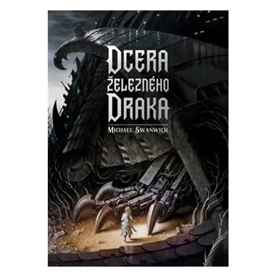 Dcera železného draka - Michael Swanwick