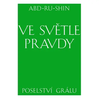 Ve světle Pravdy - Abd-ru-shin