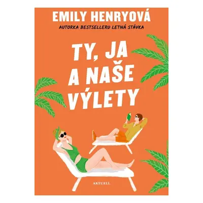 Ty, ja a naše výlety - Emily Henryová