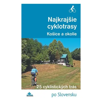 Najkrajšie cyklotrasy – Košice a okolie - Karol Mizla