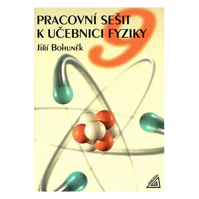 Pracovní sešit k učebnici fyziky 9 - J. Bohuněk