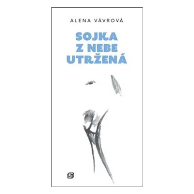 Sojka z nebe utržená - Alena Vávrová