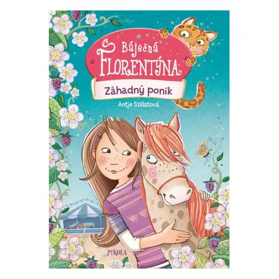 Báječná Florentýna 2: Záhadný poník - Antje Szillatová