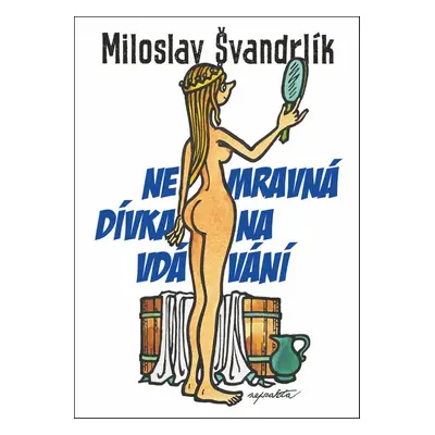 Nemravná dívka na vdávání - Miloslav Švandrlík