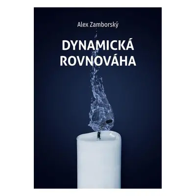 Dynamická rovnováha - Alex Zamborský