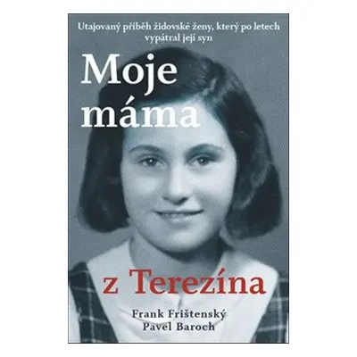 Moje máma z Terezína - Pavel Baroch