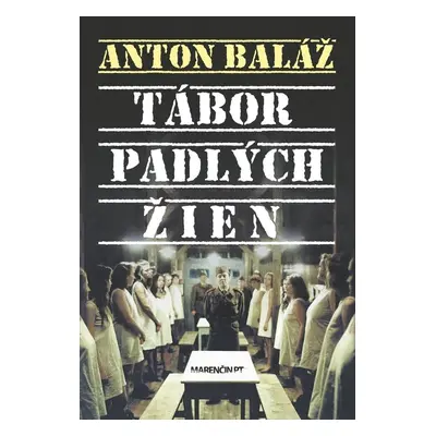 Tábor padlých žien - Anton Baláž