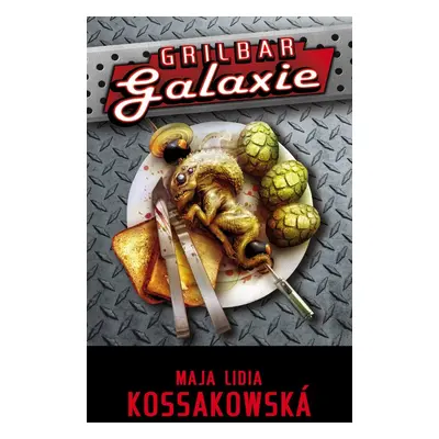 Grilbar Galaxie - Maja Lidia Kossakowská