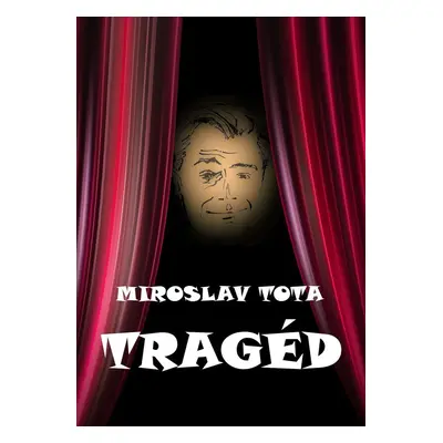 Tragéd - Miroslav Tota