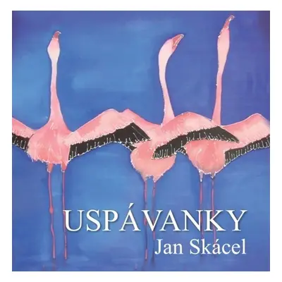 Uspávanky - Jan Skácel