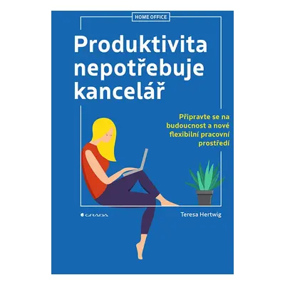 Produktivita nepotřebuje kancelář - Teresa Hertwig