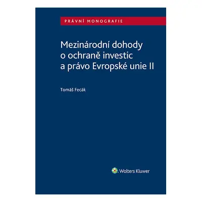 Mezinárodní dohody o ochraně investic a právo Evropské unie II - Tomáš Fecák