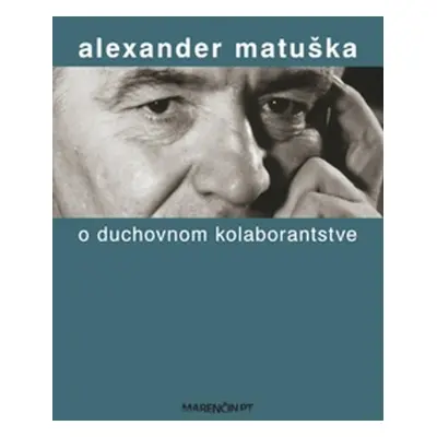 O duchovnom kolaborantstve - Alexander Matuška