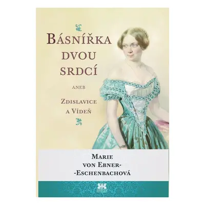 Básnířka dvou srdcí - Marie von Ebner-Eschenbachová