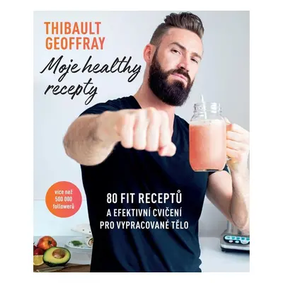 Moje healthy recepty - Thibault Geoffray