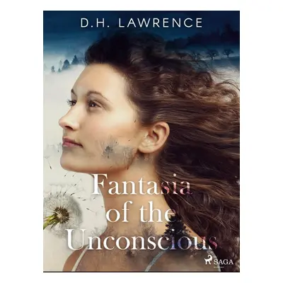 Fantasia of the Unconscious - D. H. Lawrence