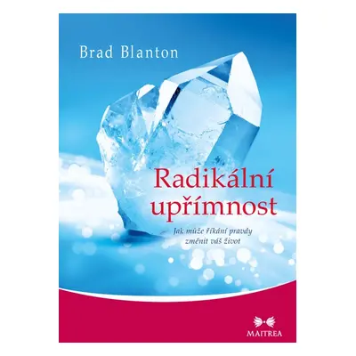 Radikální upřímnost - Brad Blanton