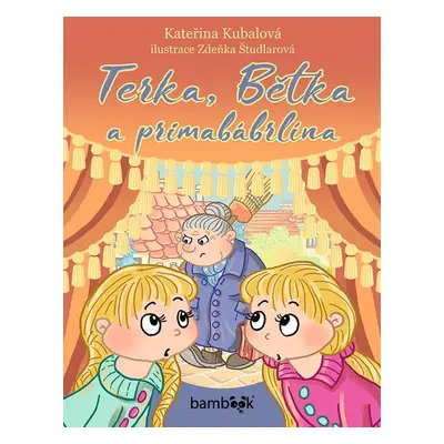 Terka, Bětka a primabábrlína - Zdeňka Študlarová