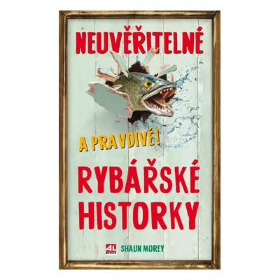 Neuvěřitelné a pravdivé rybářské historky - Shaun Moray