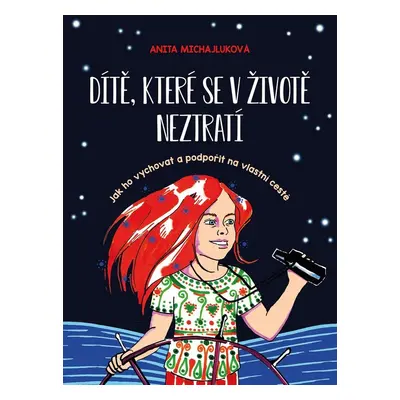 Dítě, které se v životě neztratí - Anita Michajluková