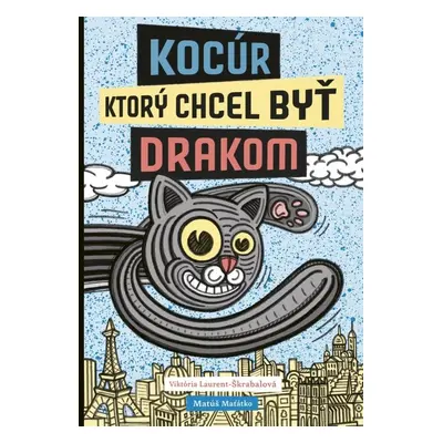 Kocúr, ktorý chcel byť drakom - Viktória Laurent-Škrabalová