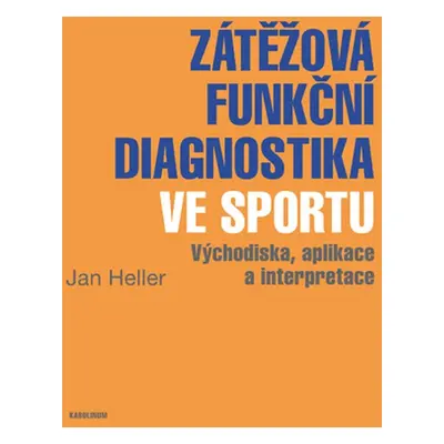 Zátěžová funkční diagnostika ve sportu - Jan Heller