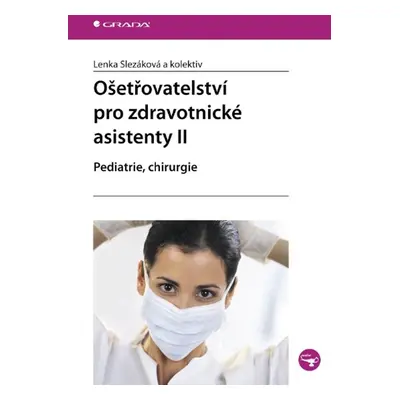 Ošetřovatelství pro zdravotnické asistenty II - Lenka Slezáková