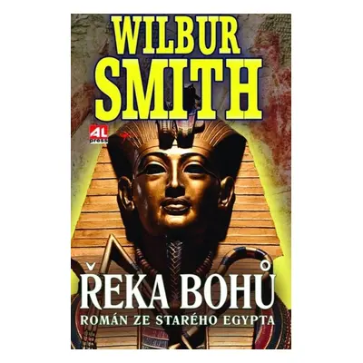 Řeka bohů Román ze starého Egypta - Wilbur Smith