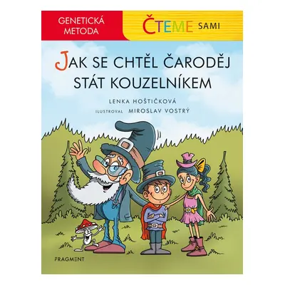 Čteme sami - genetická metoda – Jak se chtěl čaroděj stát kouzelníkem - Lenka Hoštičková