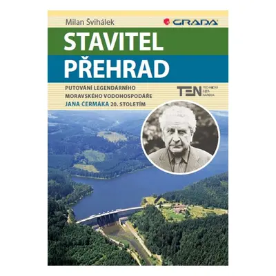 Stavitel přehrad - Milan Švihálek