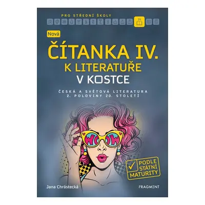 Nová čítanka IV. k Literatuře v kostce pro SŠ - Jana Mrózková