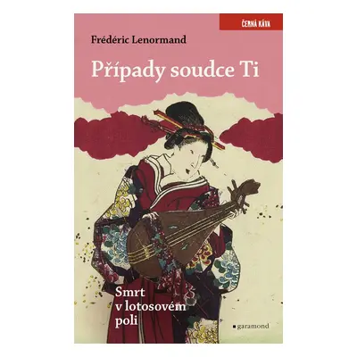 Případy soudce Ti. Smrt v lotosovém poli - Frédéric Lenormand