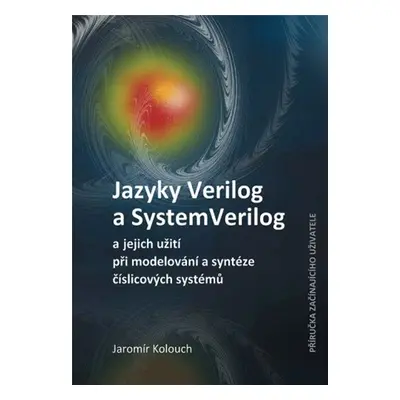 Jazyky Verilog a SystemVerilog a jejich užití při modelování a syntéze číslicových systémů Přír