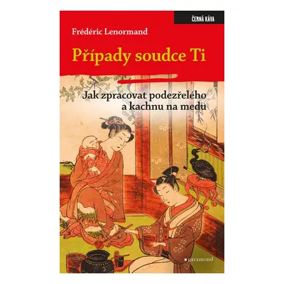 Případy soudce Ti. Jak zpracovat podezřelého a kachnu na medu - Frédéric Lenormand