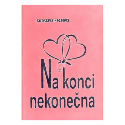 Na konci nekonečna - Jaroslava Pechová