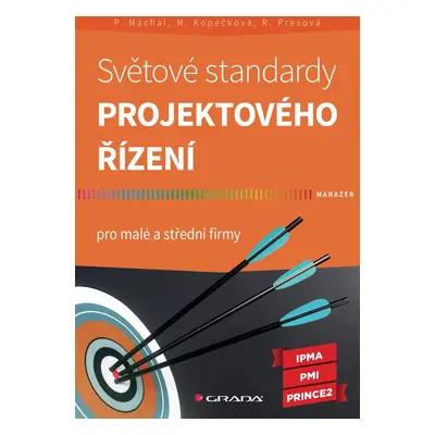 Světové standardy projektového řízení - Radmila Presová