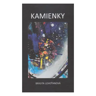 Kamienky - Brigita Lehoťanová