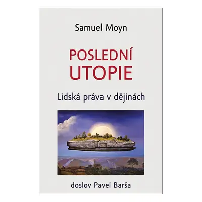 Poslední utopie - Samuel Moyn