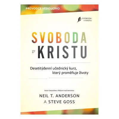 Svoboda v Kristu – průvodce vedoucího - Neil T. Anderson