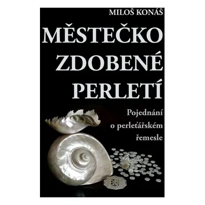 Městečko zdobené perletí - Miloš Konáš