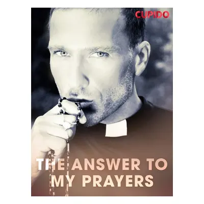 The Answer to My Prayers - Cupido