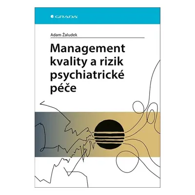 Management kvality a rizik psychiatrické péče - Adam Žaludek