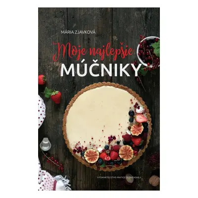 Moje najlepšie múčniky - Mária Zjavková