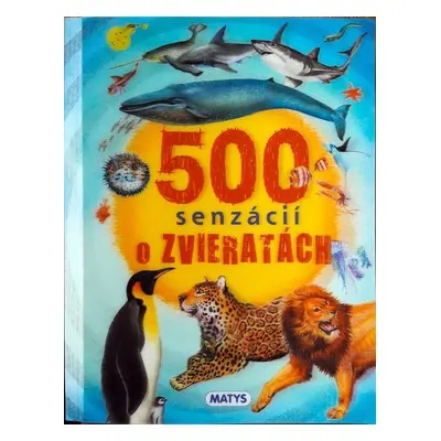 500 senzácií o zvieratách - Autor Neuveden