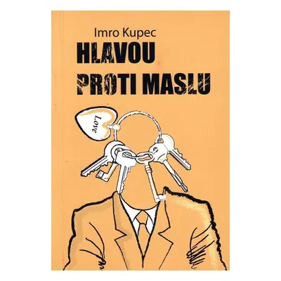 Hlavou proti maslu - Imro Kupec